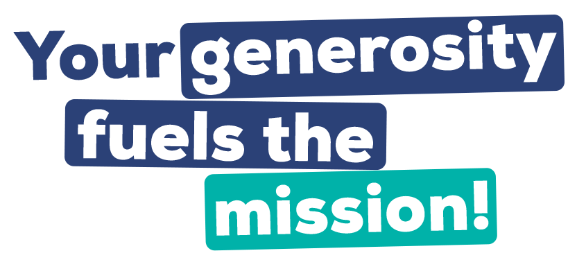 Your generosity fuels the mission!
